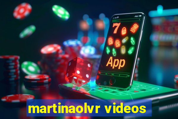 martinaolvr videos